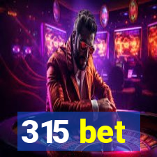 315 bet